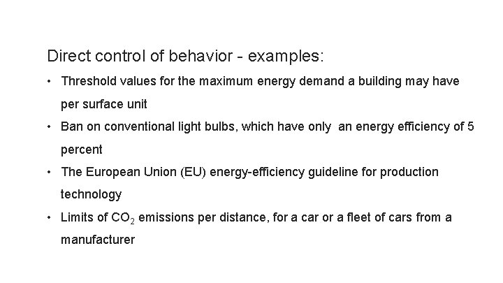 Direct control of behavior examples: • Threshold values for the maximum energy demand a