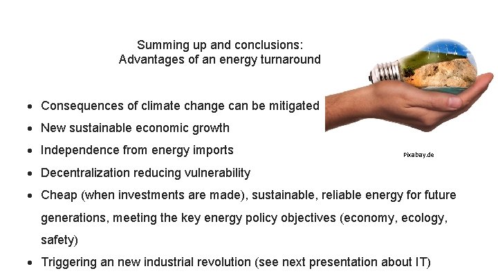 Summing up and conclusions: Advantages of an energy turnaround Consequences of climate change can