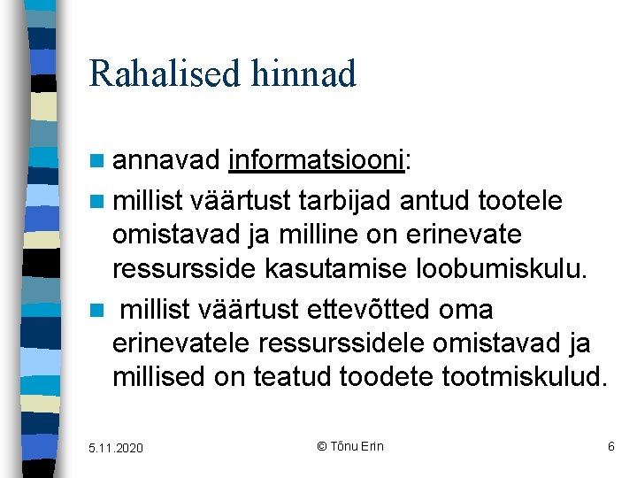 Rahalised hinnad n annavad informatsiooni: n millist väärtust tarbijad antud tootele omistavad ja milline