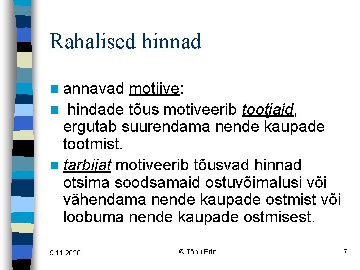 Rahalised hinnad n annavad motiive: n hindade tõus motiveerib tootjaid, ergutab suurendama nende kaupade