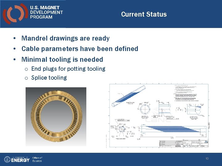 Current Status • Mandrel drawings are ready • Cable parameters have been defined •