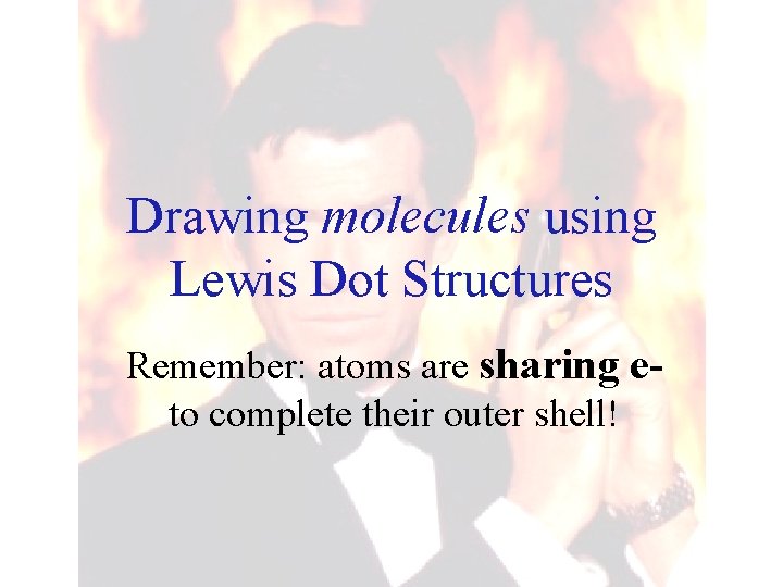 Drawing molecules using Lewis Dot Structures Remember: atoms are sharing eto complete their outer