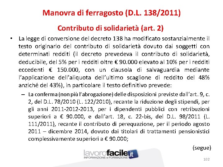 Manovra di ferragosto (D. L. 138/2011) Contributo di solidarietà (art. 2) • La legge