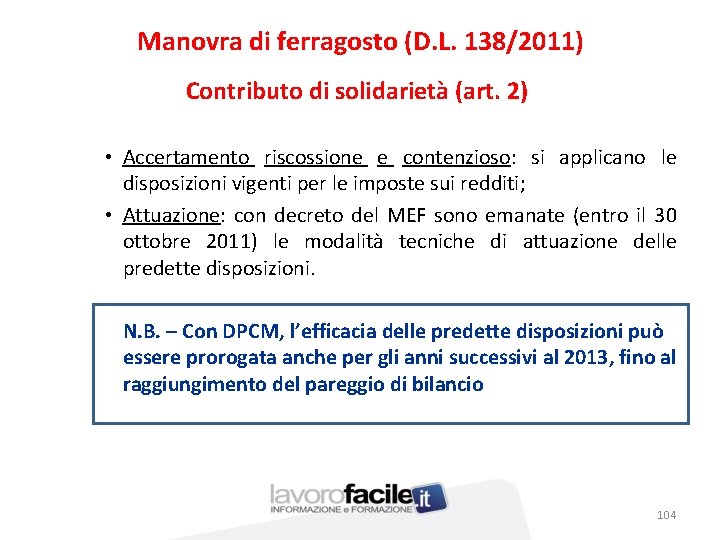 Manovra di ferragosto (D. L. 138/2011) Contributo di solidarietà (art. 2) • Accertamento riscossione