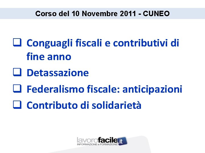 Corso del 10 Novembre 2011 - CUNEO q Conguagli fiscali e contributivi di fine