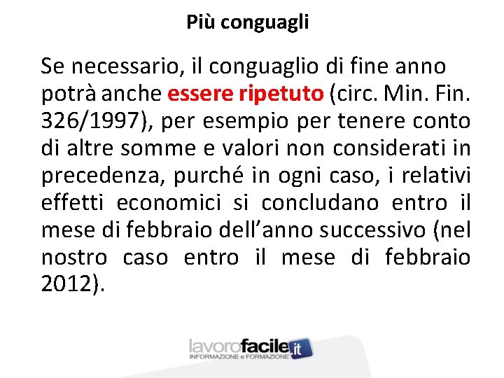 Più conguagli Se necessario, il conguaglio di fine anno potrà anche essere ripetuto (circ.