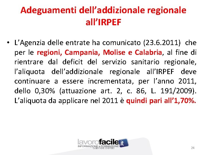 Adeguamenti dell’addizionale regionale all’IRPEF • L’Agenzia delle entrate ha comunicato (23. 6. 2011) che