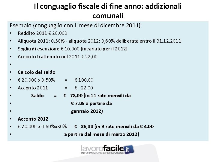 Il conguaglio fiscale di fine anno: addizionali comunali Esempio (conguaglio con il mese di