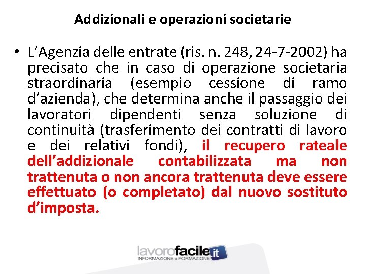 Addizionali e operazioni societarie • L’Agenzia delle entrate (ris. n. 248, 24 -7 -2002)