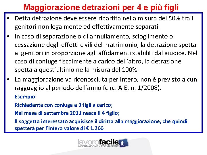 Maggiorazione detrazioni per 4 e più figli • Detta detrazione deve essere ripartita nella