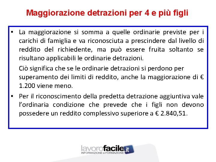 Maggiorazione detrazioni per 4 e più figli • La maggiorazione si somma a quelle