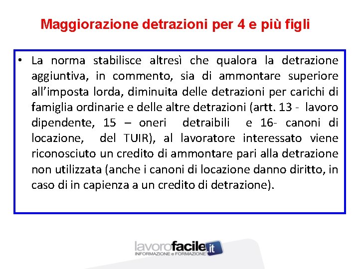 Maggiorazione detrazioni per 4 e più figli • La norma stabilisce altresì che qualora