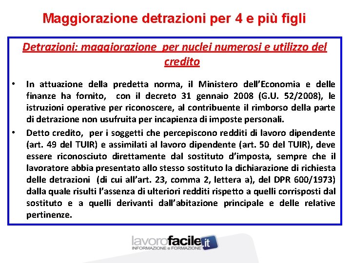 Maggiorazione detrazioni per 4 e più figli Detrazioni: maggiorazione per nuclei numerosi e utilizzo