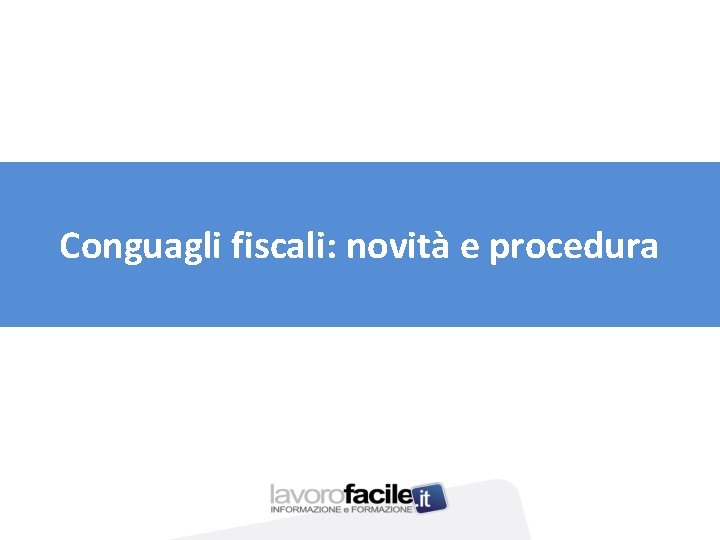 Conguagli fiscali: novità e procedura 
