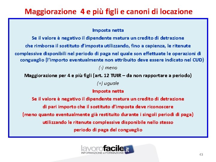 Maggiorazione 4 e più figli e canoni di locazione Imposta netta Se il valore