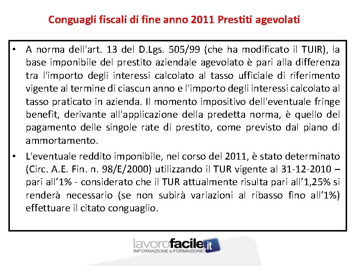 Conguagli fiscali di fine anno 2011 Prestiti agevolati • A norma dell'art. 13 del