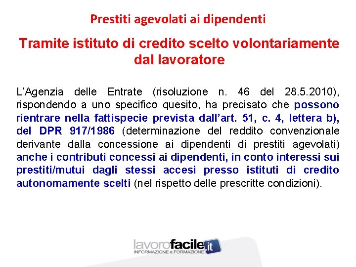 Prestiti agevolati ai dipendenti Tramite istituto di credito scelto volontariamente dal lavoratore L’Agenzia delle