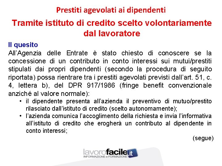 Prestiti agevolati ai dipendenti Tramite istituto di credito scelto volontariamente dal lavoratore Il quesito