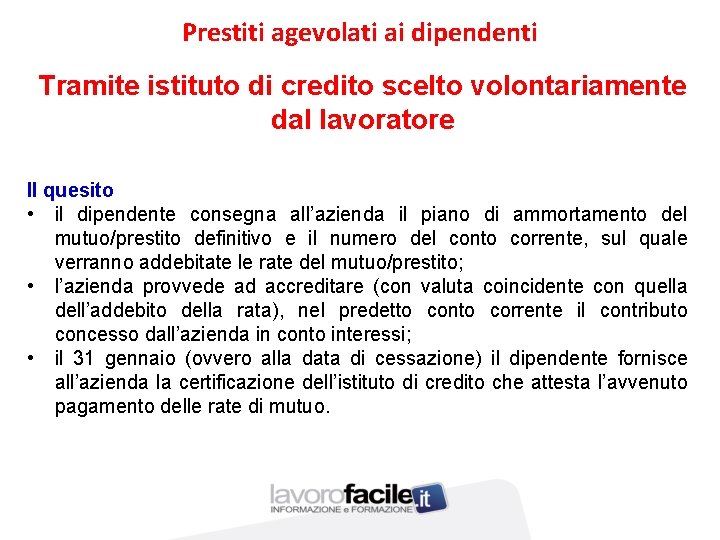 Prestiti agevolati ai dipendenti Tramite istituto di credito scelto volontariamente dal lavoratore Il quesito