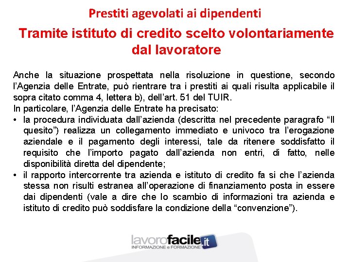 Prestiti agevolati ai dipendenti Tramite istituto di credito scelto volontariamente dal lavoratore Anche la