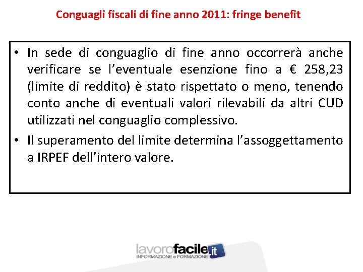 Conguagli fiscali di fine anno 2011: fringe benefit • In sede di conguaglio di