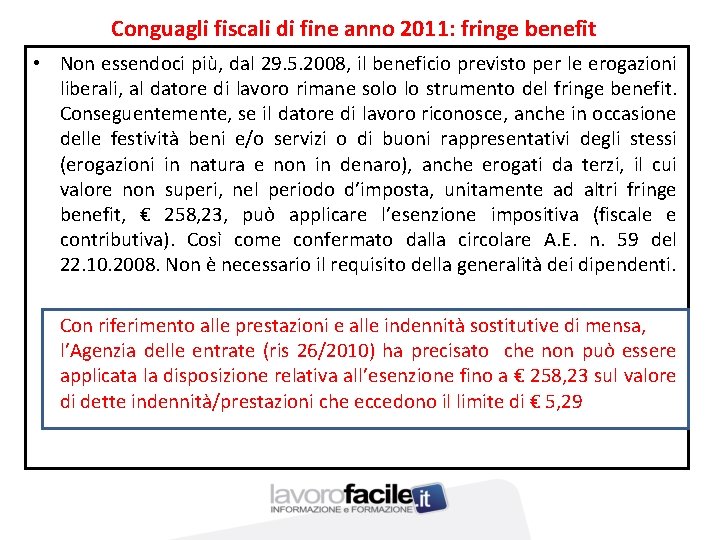 Conguagli fiscali di fine anno 2011: fringe benefit • Non essendoci più, dal 29.