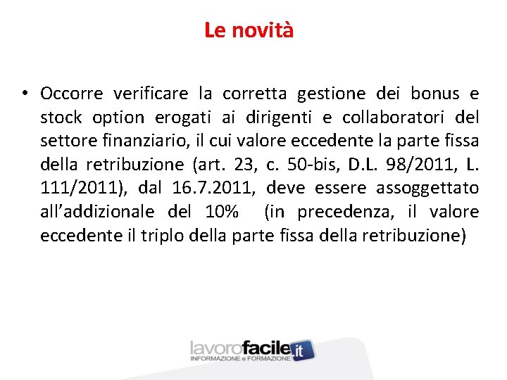 Le novità • Occorre verificare la corretta gestione dei bonus e stock option erogati