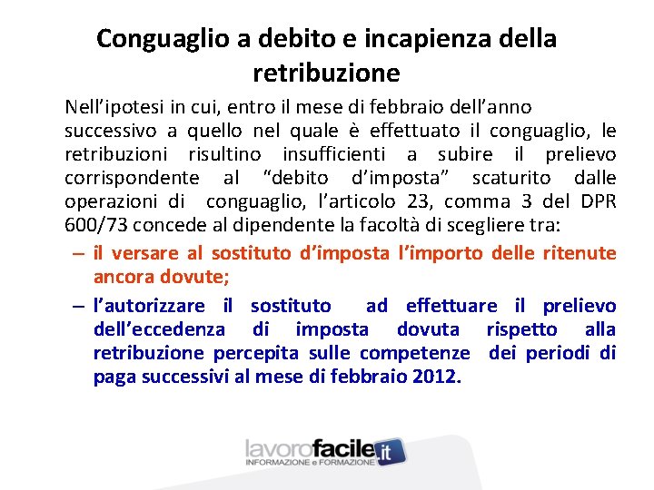 Conguaglio a debito e incapienza della retribuzione Nell’ipotesi in cui, entro il mese di