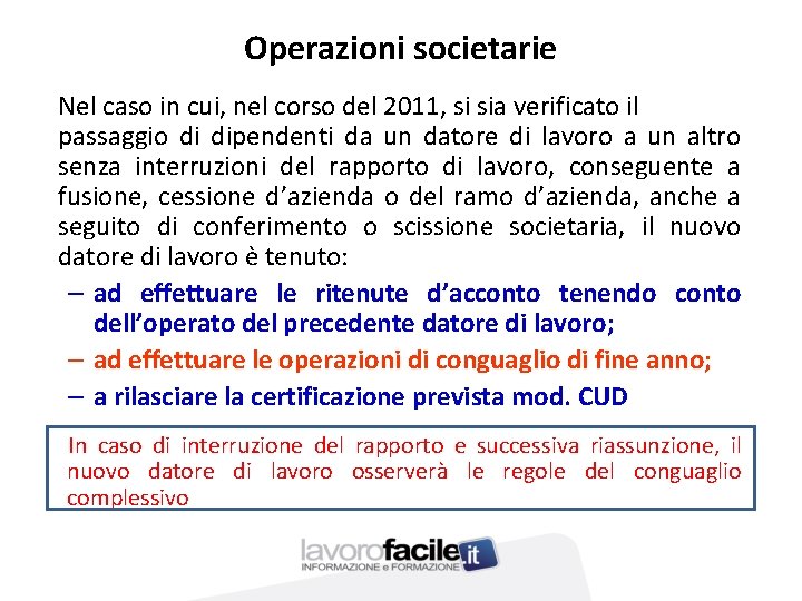 Operazioni societarie Nel caso in cui, nel corso del 2011, si sia verificato il