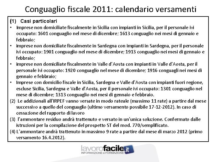 Conguaglio fiscale 2011: calendario versamenti (1) Casi particolari • Imprese non domiciliate fiscalmente in