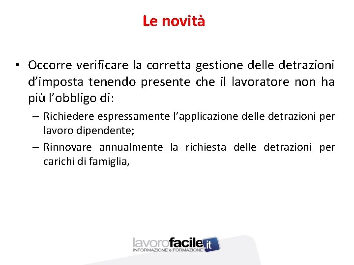 Le novità • Occorre verificare la corretta gestione delle detrazioni d’imposta tenendo presente che