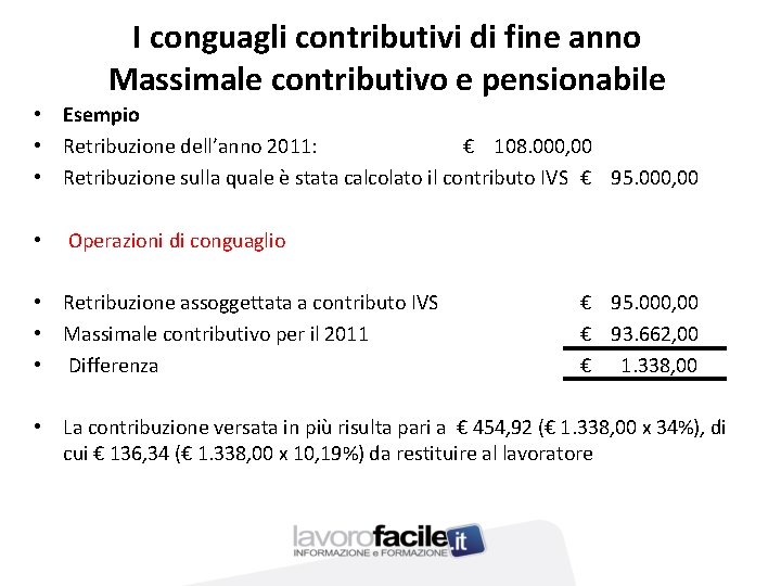 I conguagli contributivi di fine anno Massimale contributivo e pensionabile • Esempio • Retribuzione