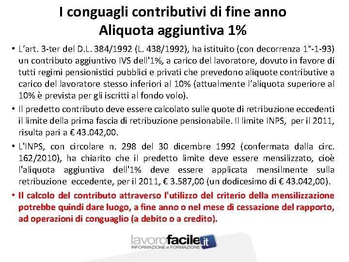 I conguagli contributivi di fine anno Aliquota aggiuntiva 1% • L’art. 3 -ter del