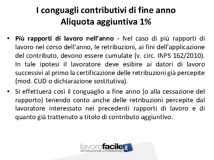 I conguagli contributivi di fine anno Aliquota aggiuntiva 1% • Più rapporti di lavoro