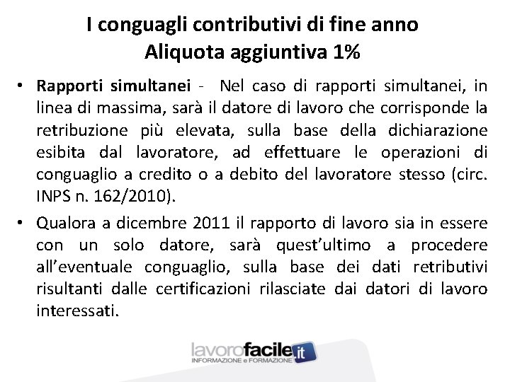 I conguagli contributivi di fine anno Aliquota aggiuntiva 1% • Rapporti simultanei - Nel
