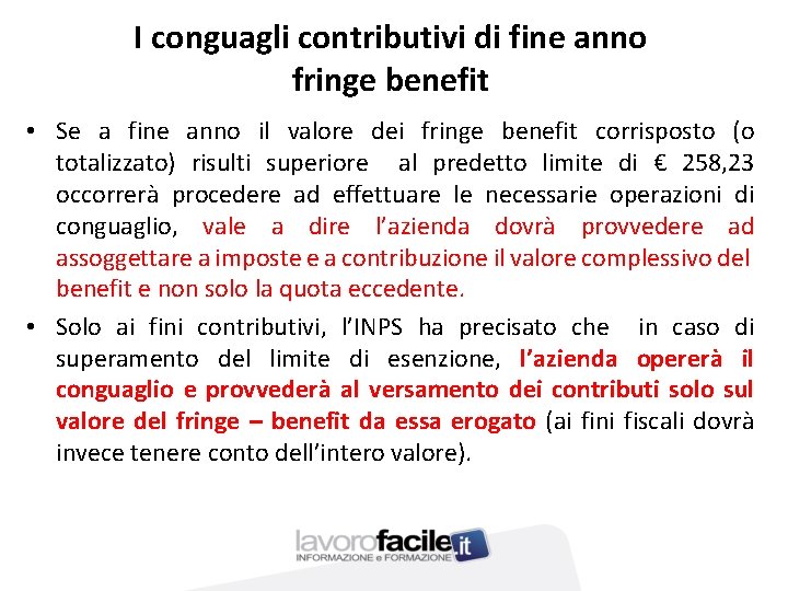 I conguagli contributivi di fine anno fringe benefit • Se a fine anno il