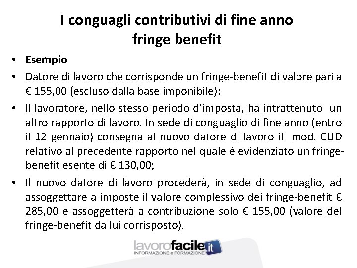 I conguagli contributivi di fine anno fringe benefit • Esempio • Datore di lavoro