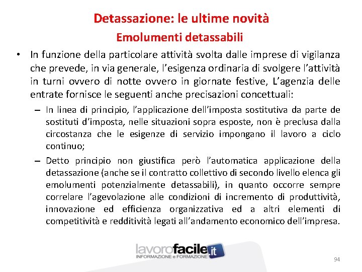 Detassazione: le ultime novità Emolumenti detassabili • In funzione della particolare attività svolta dalle