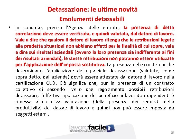 Detassazione: le ultime novità Emolumenti detassabili • In concreto, precisa l’Agenzia delle entrate, la