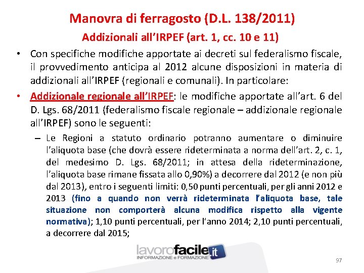 Manovra di ferragosto (D. L. 138/2011) Addizionali all’IRPEF (art. 1, cc. 10 e 11)