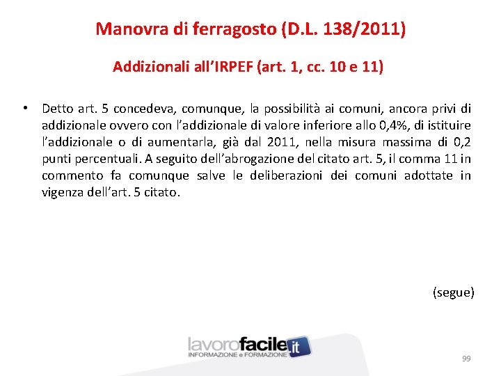 Manovra di ferragosto (D. L. 138/2011) Addizionali all’IRPEF (art. 1, cc. 10 e 11)