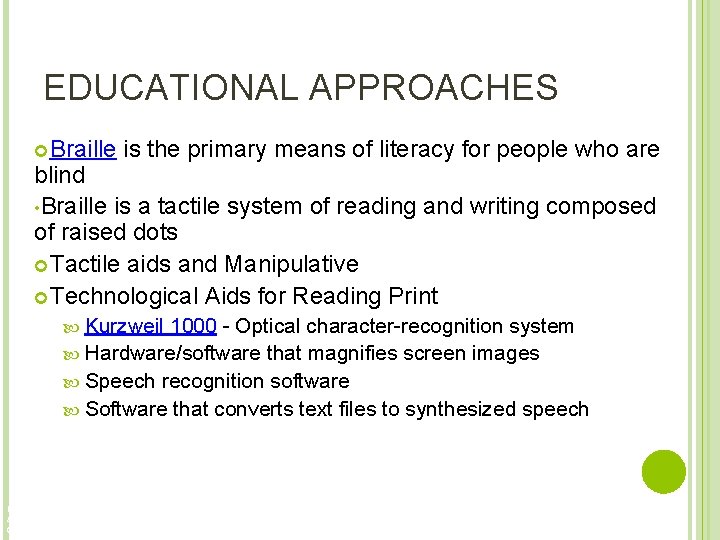 EDUCATIONAL APPROACHES Braille is the primary means of literacy for people who are blind