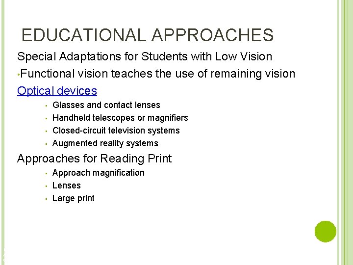 EDUCATIONAL APPROACHES Special Adaptations for Students with Low Vision • Functional vision teaches the