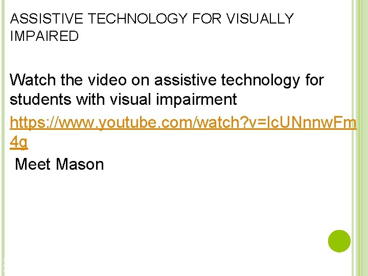 ASSISTIVE TECHNOLOGY FOR VISUALLY IMPAIRED Watch the video on assistive technology for students with