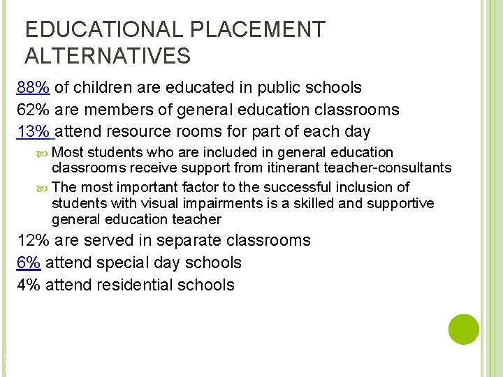 EDUCATIONAL PLACEMENT ALTERNATIVES 88% of children are educated in public schools 62% are members