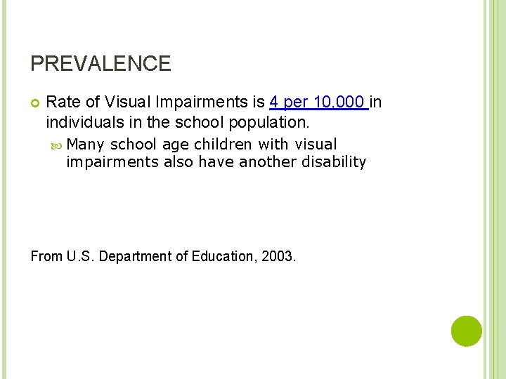 PREVALENCE Rate of Visual Impairments is 4 per 10, 000 in individuals in the