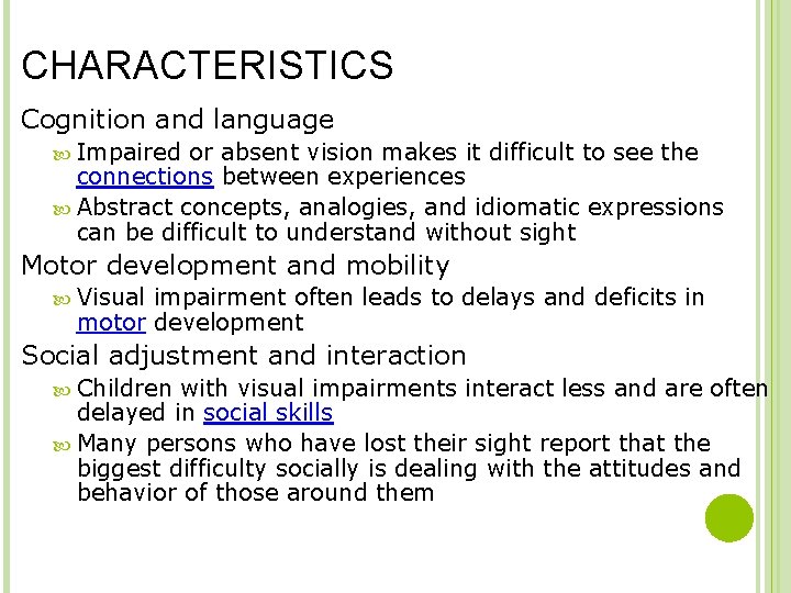 CHARACTERISTICS Cognition and language Impaired or absent vision makes it difficult to see the