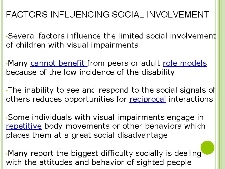 FACTORS INFLUENCING SOCIAL INVOLVEMENT • Several factors influence the limited social involvement of children