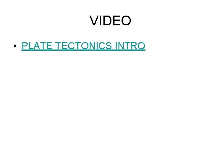 VIDEO • PLATE TECTONICS INTRO 