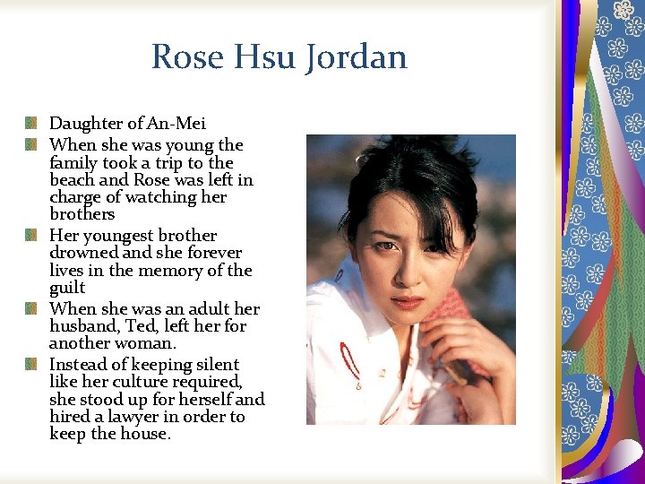 Rose Hsu Jordan Daughter of An-Mei When she was young the family took a